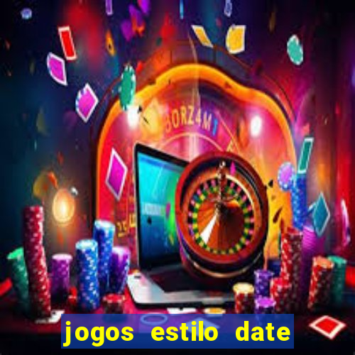 jogos estilo date ariane para android